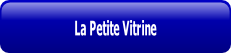 La Petite Vitrine.