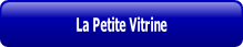 La Petite Vitrine.