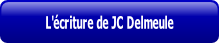 L'écriture de JC Delmeule.