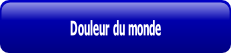 Douleur du monde.